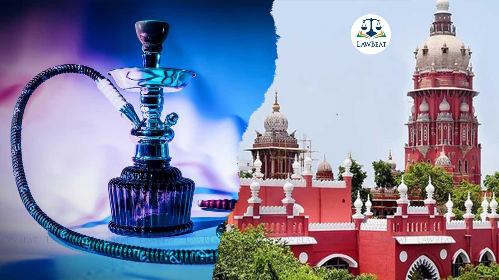 Madras HC issues notice in plea against TN Govts prohibition on hookah bars Madras HC issues notice in plea against TN Govts prohibition on hookah bars